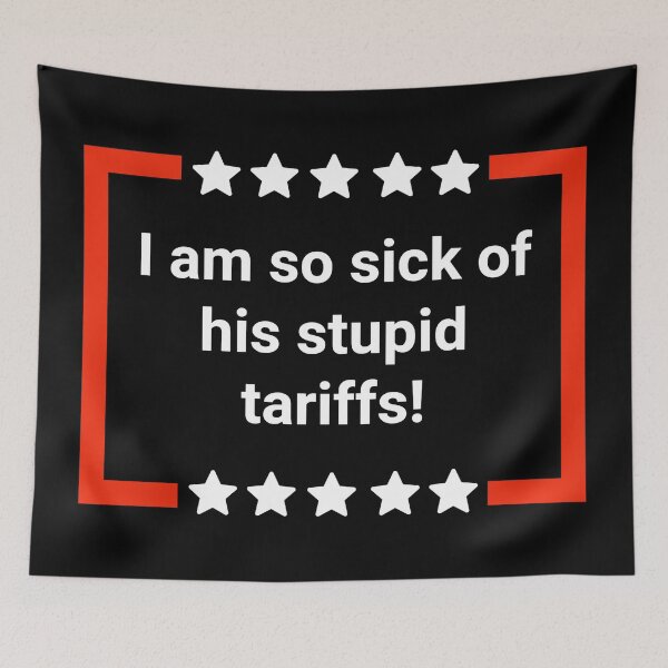 Item preview, I am so sick of his stupid tariffs! designed and sold by Rachel the Artist .