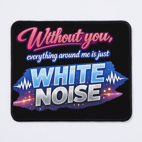 Item preview, Without you, everything around me is just white noise.(Anime Ver.) designed and sold by MaxDreamsArt.