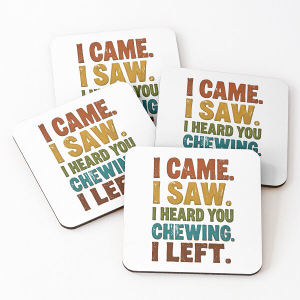 Item preview, I Came I Saw I Heard You Chewing I Left 1 designed and sold by Positive&FunnyThings.