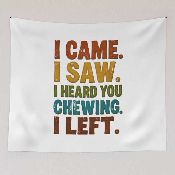 Item preview, I Came I Saw I Heard You Chewing I Left 1 designed and sold by Positive&FunnyThings.