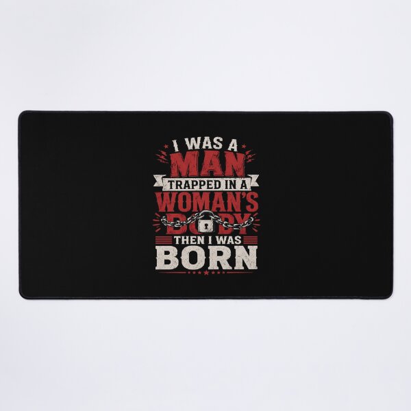 Item preview, I Was a Man Trapped in a Woman’s Body | Funny Sarcastic Gender Humor designed and sold by Cree8if.
