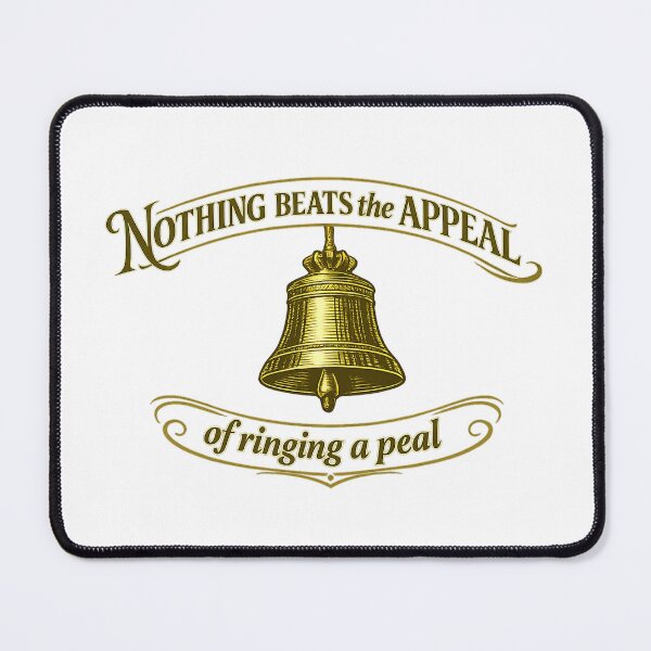 Item preview, You Can't Beat the Appeal of Ringing a Peal designed and sold by benandfreya.