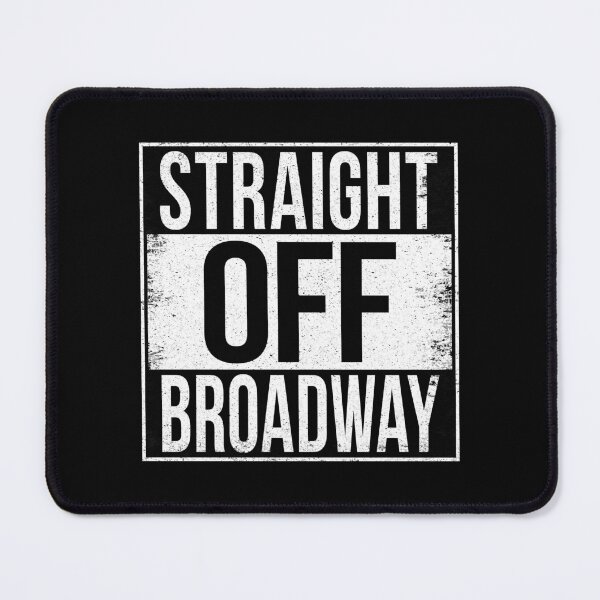 Item preview, STRAIGHT OFF BROADWAY designed and sold by Bruiserstang.