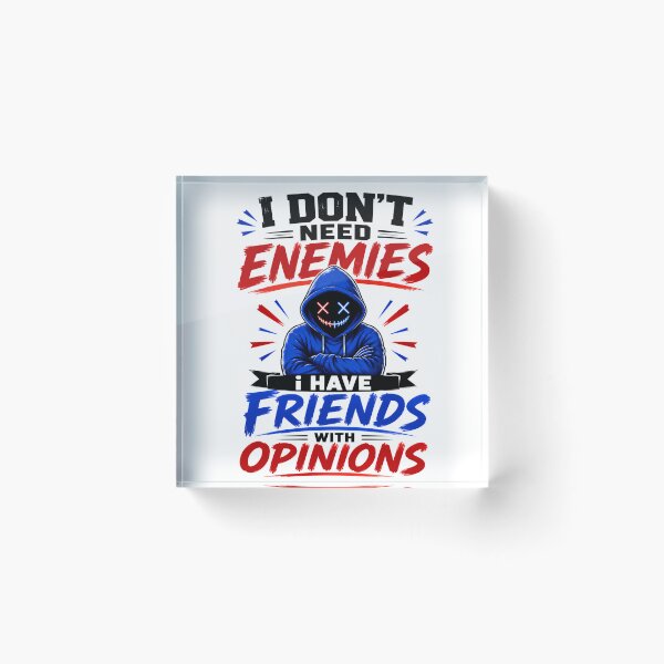 Item preview, I Don't Need Enemies I Have Friends With Opinions designed and sold by KLERIKSTORE.