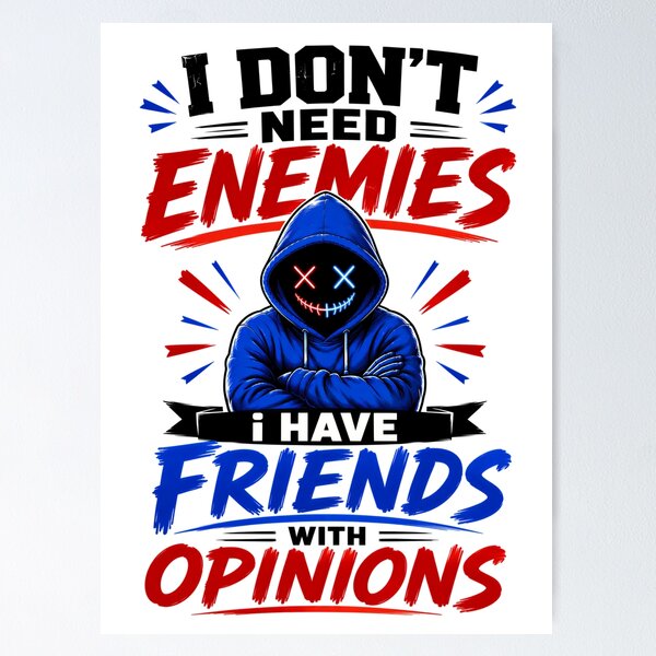 Item preview, I Don't Need Enemies I Have Friends With Opinions designed and sold by KLERIKSTORE.