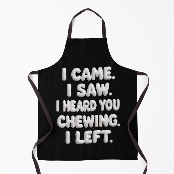 Item preview, I Came I Saw I Heard You Chewing I Left 2 designed and sold by Positive&FunnyThings.