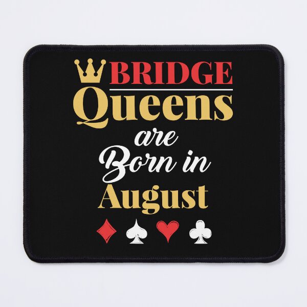 Item preview, Bridge Queens Are Born in August Bridge Player Birthday designed and sold by jaygo.