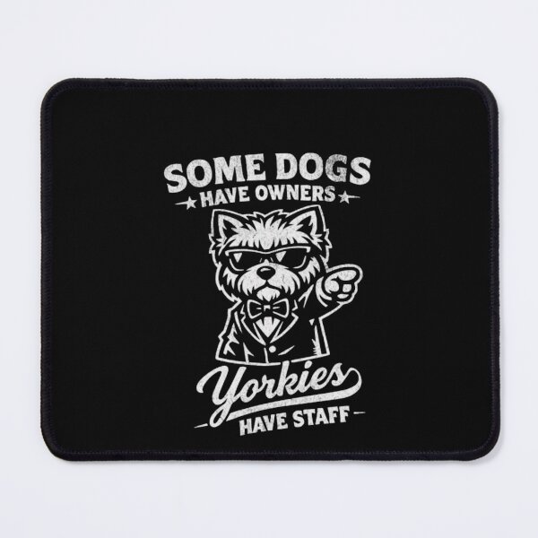 Item preview, Some Dogs Have Owners Yorkies Have Staff designed and sold by Gbriel3.