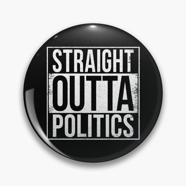 Item preview, STRAIGHT OUTTA POLITICS designed and sold by Bruiserstang.