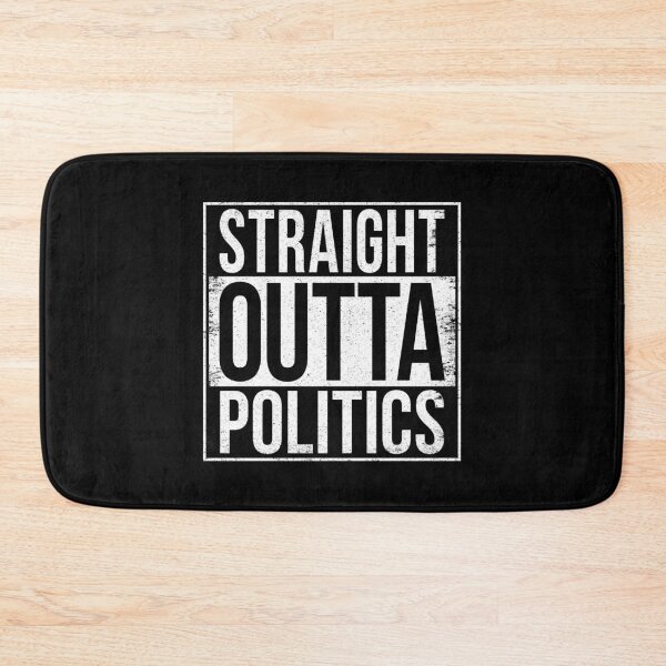 Item preview, STRAIGHT OUTTA POLITICS designed and sold by Bruiserstang.