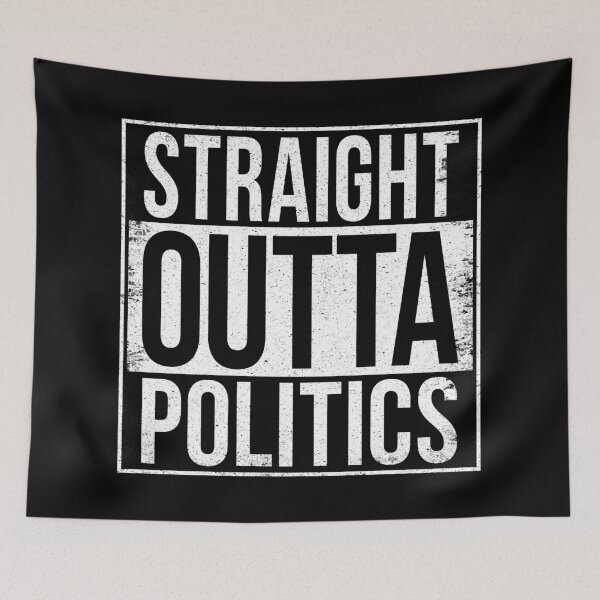 Item preview, STRAIGHT OUTTA POLITICS designed and sold by Bruiserstang.