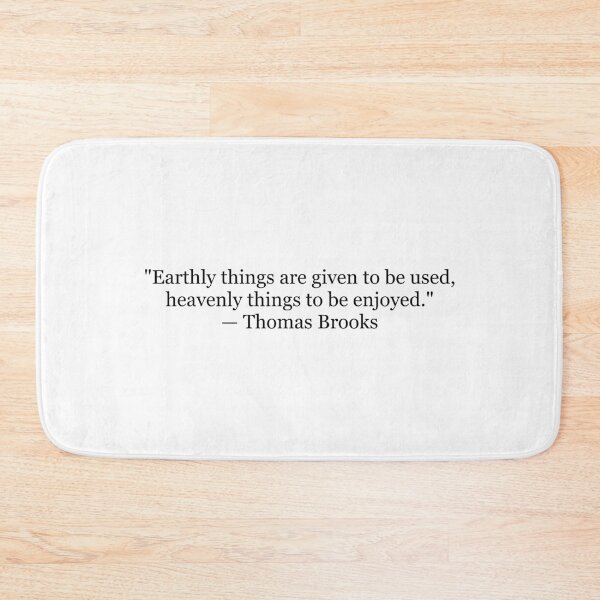 Item preview, Thomas Brooks "Earthly Things Are Given to Be Used, Heavenly Things to Be Enjoyed" Quote | Christian Typography | Puritan Theology Art designed and sold by The Prose Atelier.