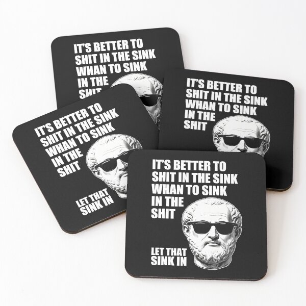 Item preview, It's better to shit in the sink whan to sink in the shit let that sink in designed and sold by Welldoh.