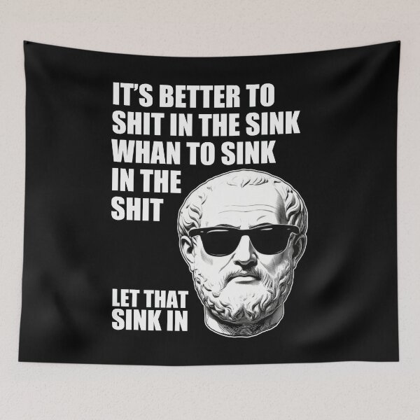 Item preview, It's better to shit in the sink whan to sink in the shit let that sink in designed and sold by Welldoh.