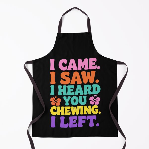 Item preview, I Came I Saw I Heard You Chewing I Left 3 designed and sold by Positive&FunnyThings.