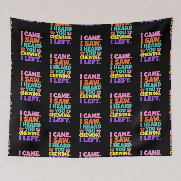 Item preview, I Came I Saw I Heard You Chewing I Left 3 designed and sold by Positive&FunnyThings.
