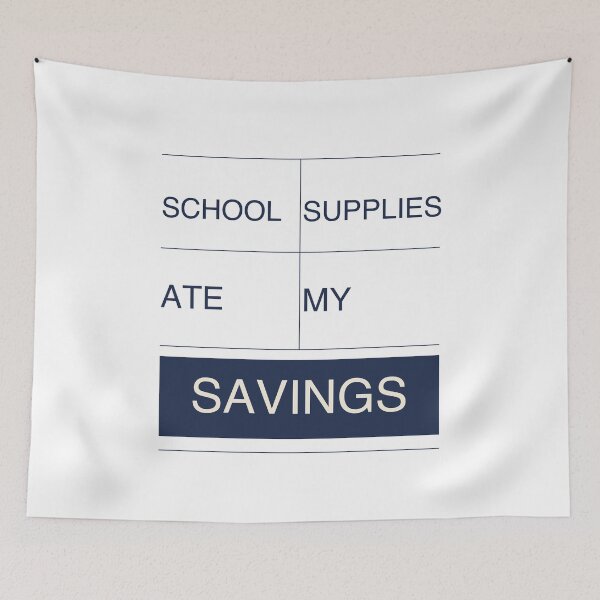Item preview, School Supplies Ate My Savings - Budget Humor designed and sold by copingmechanism.