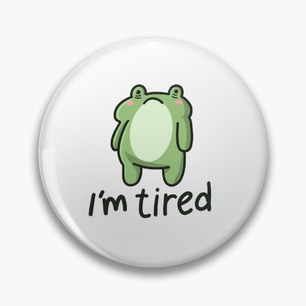 Item preview, Tired frog - I’m tired frog designed and sold by shatterxla.