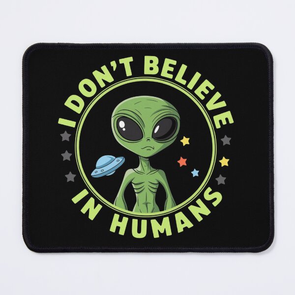 Item preview, ALIEN - I DON'T BELIEVE IN HUMANS designed and sold by 123ks.
