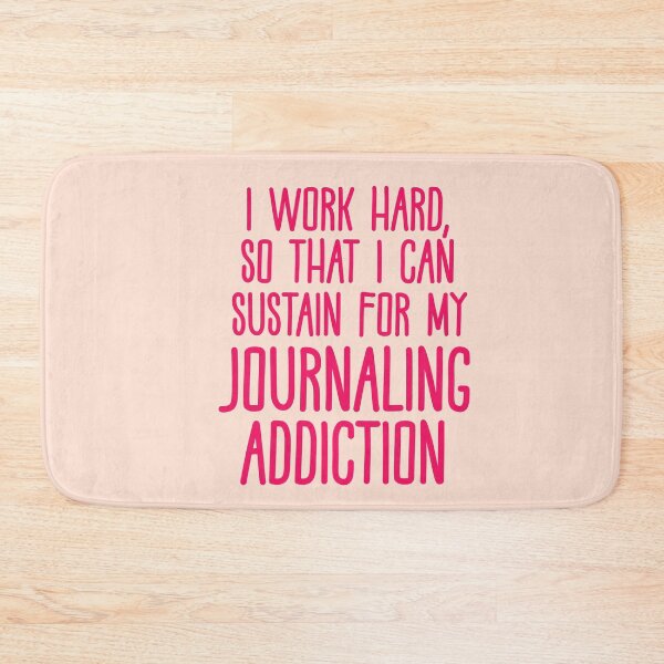 Item preview, I Work Hard So That I Can Sustain For My Journaling Addiction designed and sold by CamilasPrints.