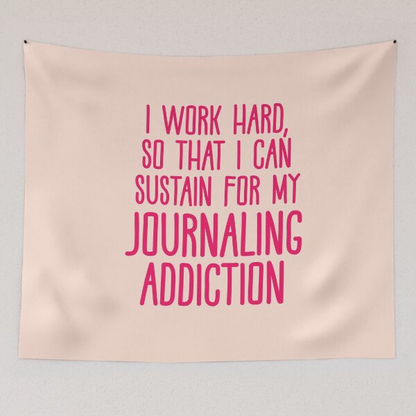 Item preview, I Work Hard So That I Can Sustain For My Journaling Addiction designed and sold by CamilasPrints.
