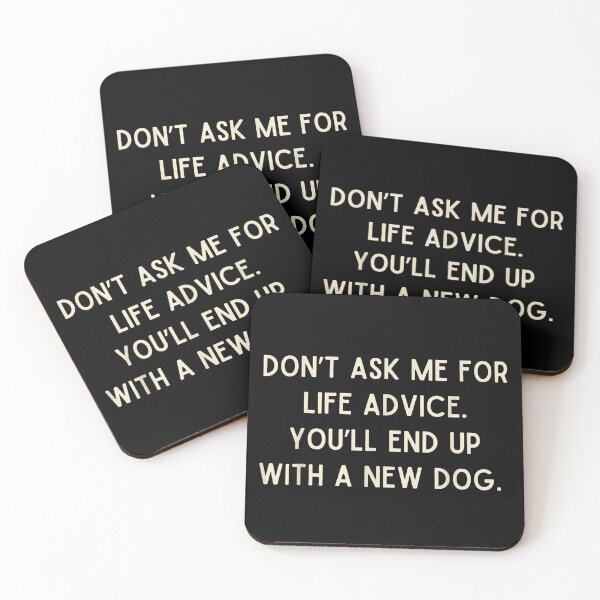 Item preview, Do Not Ask Me for Life Advice Funny Dog Lover Quote Design designed and sold by Rahamkshop.