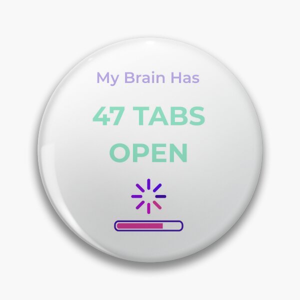 Item preview, My Brain has 47 tabs open designed and sold by BRIGHT LITTLE STUDIO.