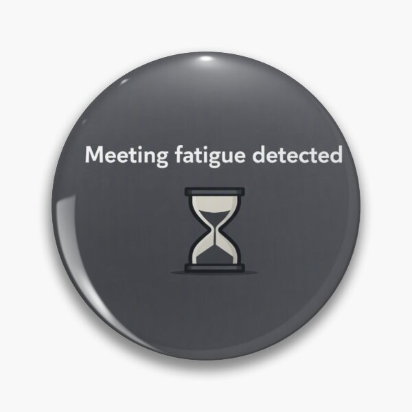 Item preview, Meeting fatigue detected designed and sold by BRIGHT LITTLE STUDIO.