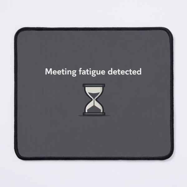 Item preview, Meeting fatigue detected designed and sold by BRIGHT LITTLE STUDIO.
