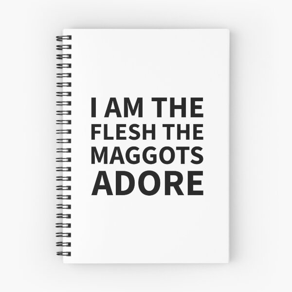 Item preview, I AM THE FLESH THE MAGGOTS ADORE designed and sold by noob publishing.