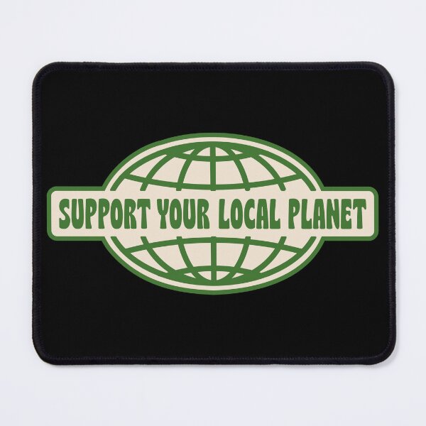 Item preview, SUPPORT YOUR LOCAL PLANET designed and sold by asymmetrickid.