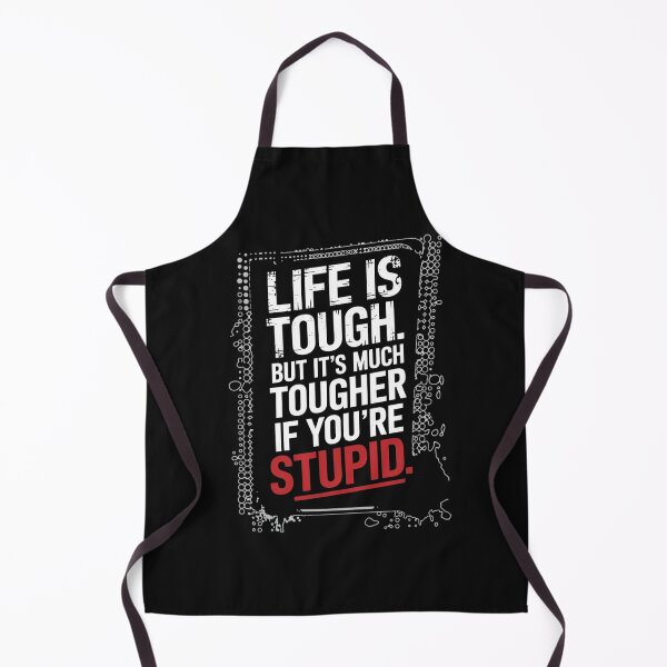 Item preview, Life is tough. But it's much tougher if you're stupid. ??♂️ designed and sold by yanderedev.