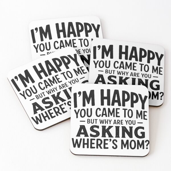 Item preview, I'm Happy You Came To Me But Why Are You Asking Where's Mom Funny Dad Grandpa Humor  designed and sold by VGAfanatic.