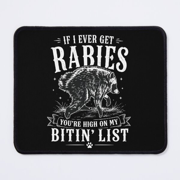 Item preview, If I Ever Get Rabies Your'e High On My Bitin' List Jimothy Raccoon designed and sold by VGAfanatic.
