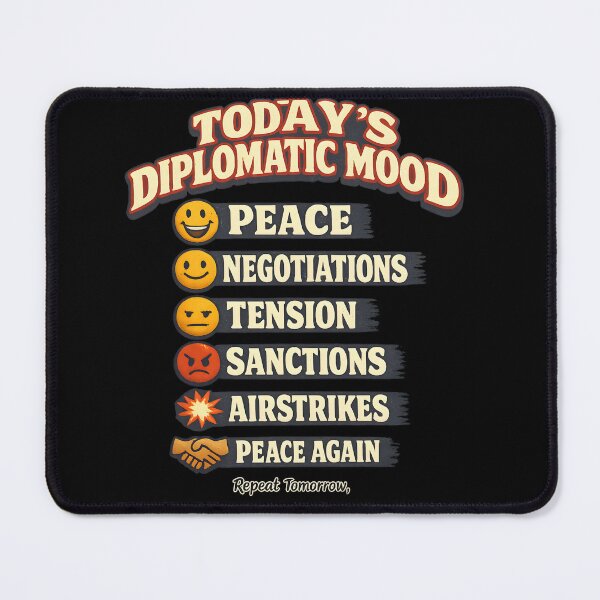 Item preview, Today's Diplomatic Mood Funny Political Satire designed and sold by darkan1.