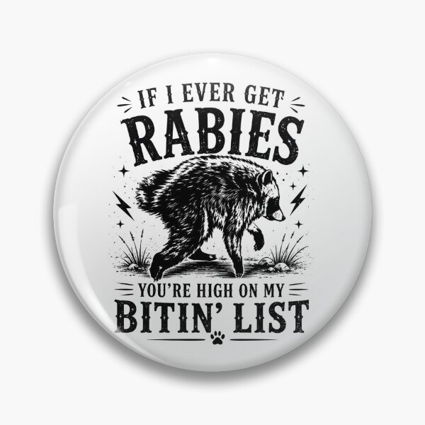 Item preview, If I Ever Get Rabies Your'e High On My Bitin' List Jimothy Raccoon designed and sold by VGAfanatic.