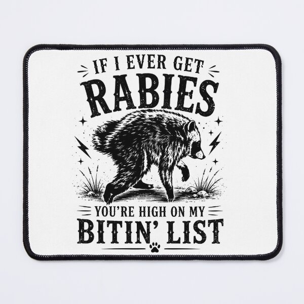 Item preview, If I Ever Get Rabies Your'e High On My Bitin' List Jimothy Raccoon designed and sold by VGAfanatic.