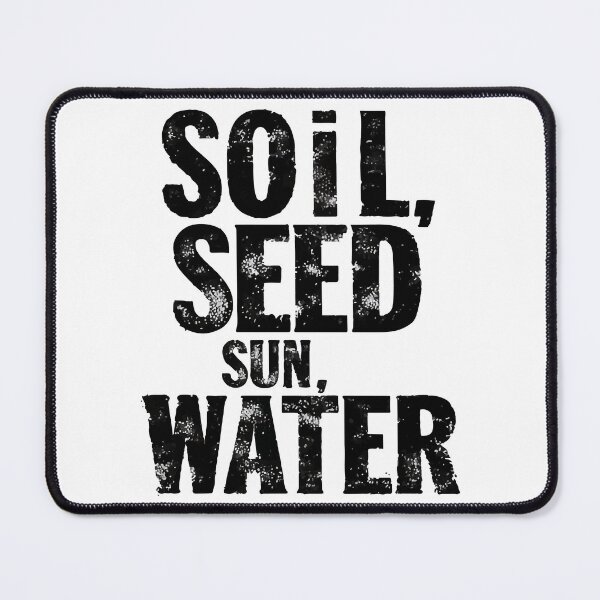 Item preview, Soil Seed Sun Water Black Text Design designed and sold by RichardRags.