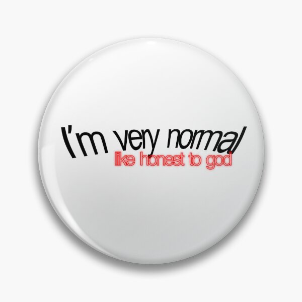 Item preview, I'm very normal like honest to god designed and sold by beautifulprince.