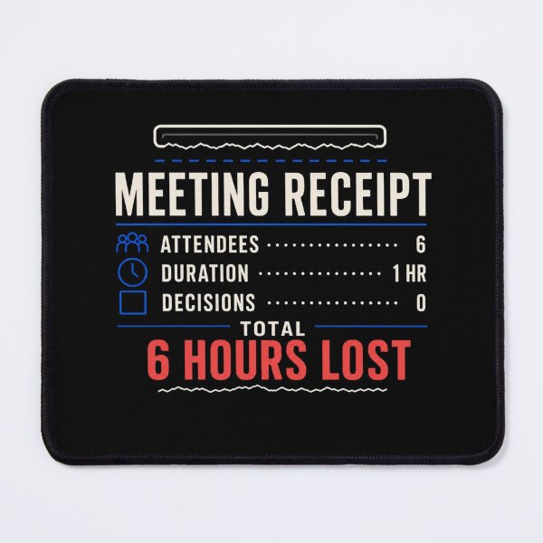 Item preview, Meeting Receipt 6 Hours Lost – Funny Office Meeting Humor designed and sold by DirectiveOffice.