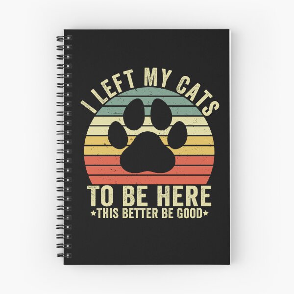 Item preview, I Left My Cats To Be Here This Better Be Good designed and sold by 76Valeria.