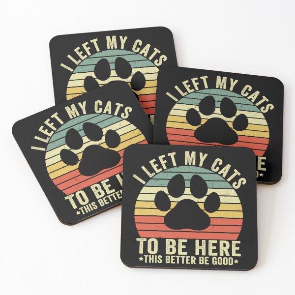 Item preview, I Left My Cats To Be Here This Better Be Good designed and sold by 76Valeria.