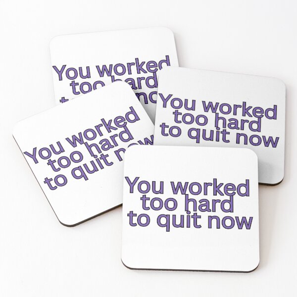 Item preview, You worked too hard to quit now-Motivational quote designed and sold by HustlersShop77.