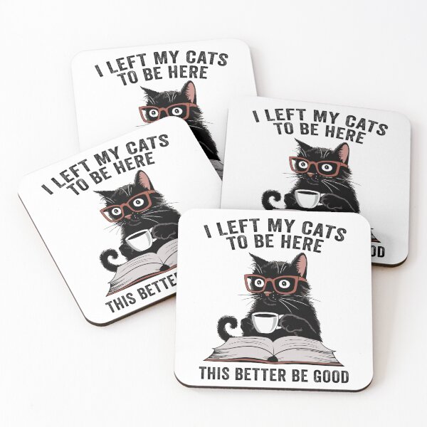 Item preview, I Left My Cats To Be Here This Better Be Good designed and sold by 76Valeria.