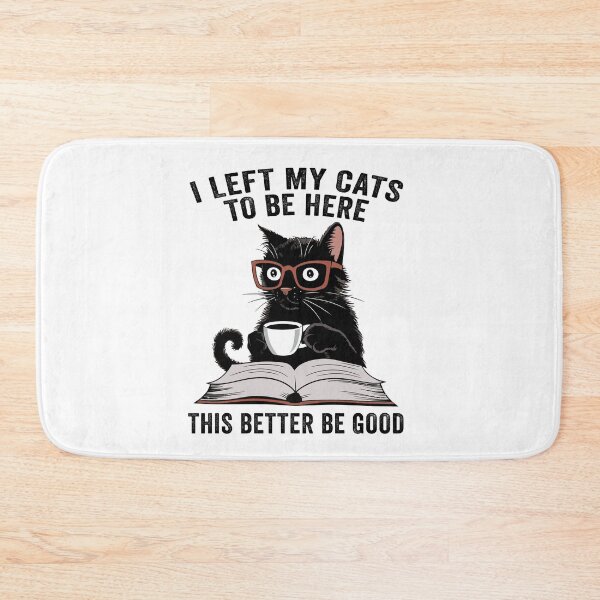 Item preview, I Left My Cats To Be Here This Better Be Good designed and sold by 76Valeria.
