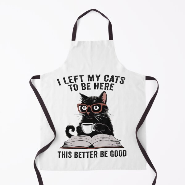 Item preview, I Left My Cats To Be Here This Better Be Good designed and sold by 76Valeria.