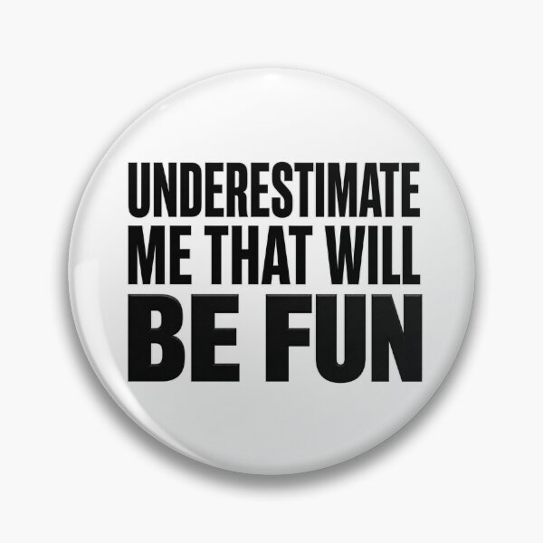 Item preview, Underestimate Me That Will Be Fun designed and sold by INKRebelGraphic.