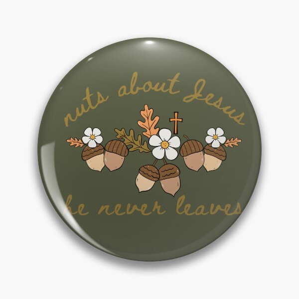 Item preview, Acorn Nuts About Jesus He Never Leaves Love Jesus Christ and Fall  designed and sold by Forevermore.