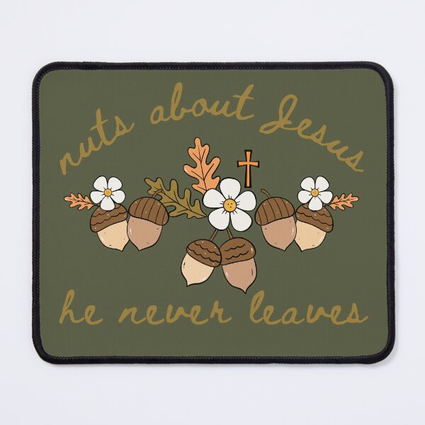 Item preview, Acorn Nuts About Jesus He Never Leaves Love Jesus Christ and Fall designed and sold by Forevermore.