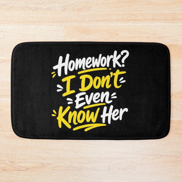 Item preview, Homework I Don't Even Know Her Funny Student Shirt designed and sold by Uglyandcute.